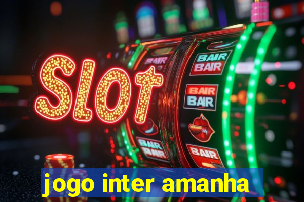 jogo inter amanha