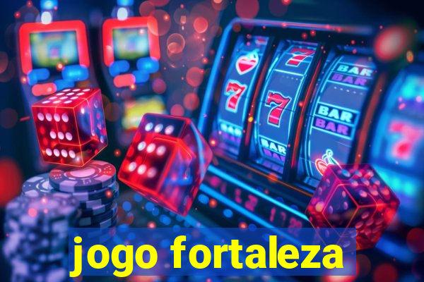 jogo fortaleza