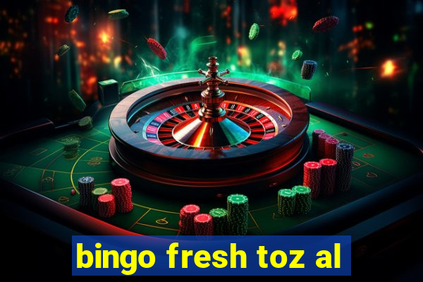 bingo fresh toz al