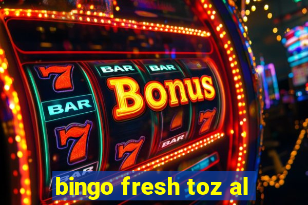 bingo fresh toz al