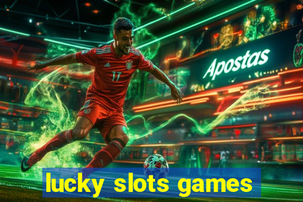 lucky slots games