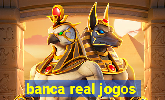 banca real jogos