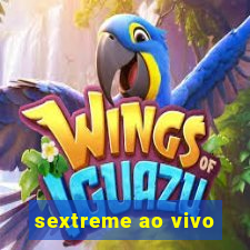 sextreme ao vivo