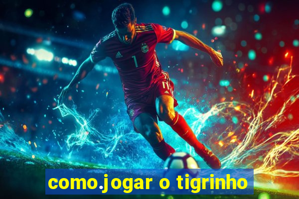 como.jogar o tigrinho