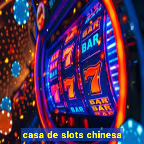 casa de slots chinesa