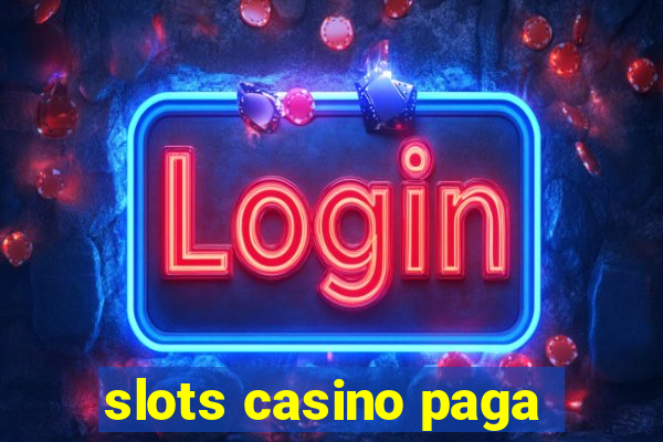 slots casino paga