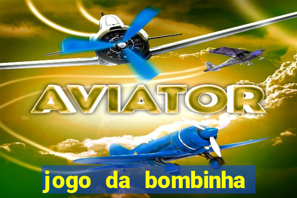 jogo da bombinha que ganha dinheiro