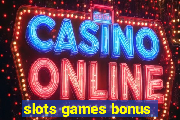 slots games bonus