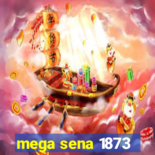 mega sena 1873