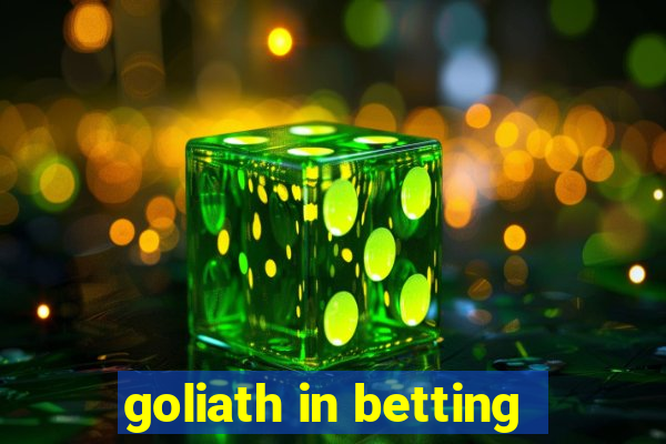 goliath in betting