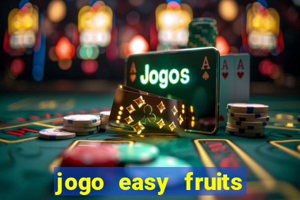 jogo easy fruits paga mesmo