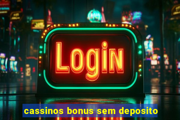 cassinos bonus sem deposito