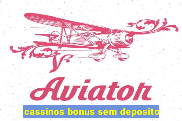 cassinos bonus sem deposito