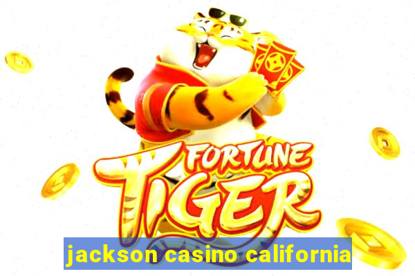 jackson casino california