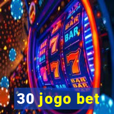 30 jogo bet