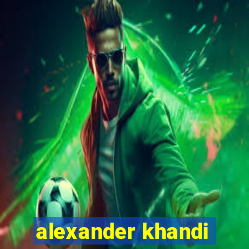 alexander khandi