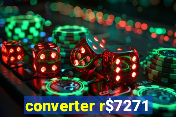 converter r$7271