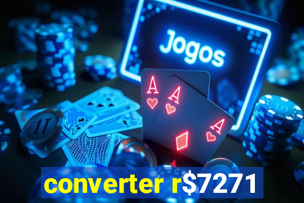 converter r$7271