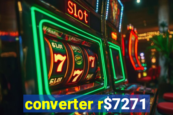 converter r$7271