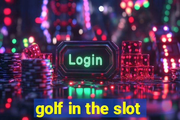 golf in the slot