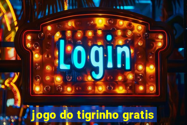 jogo do tigrinho gratis