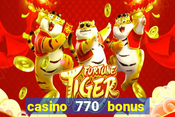 casino 770 bonus code 25€