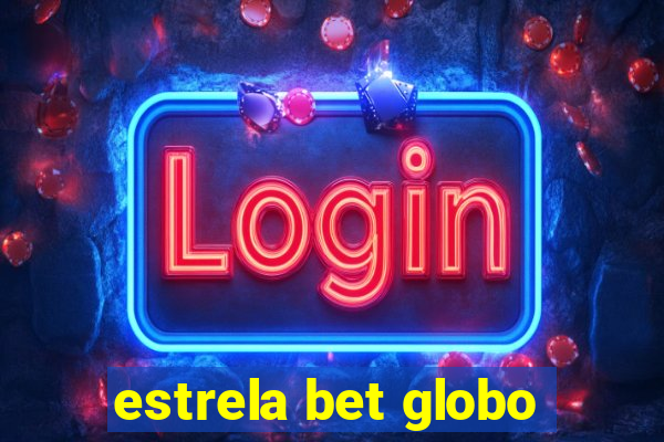 estrela bet globo