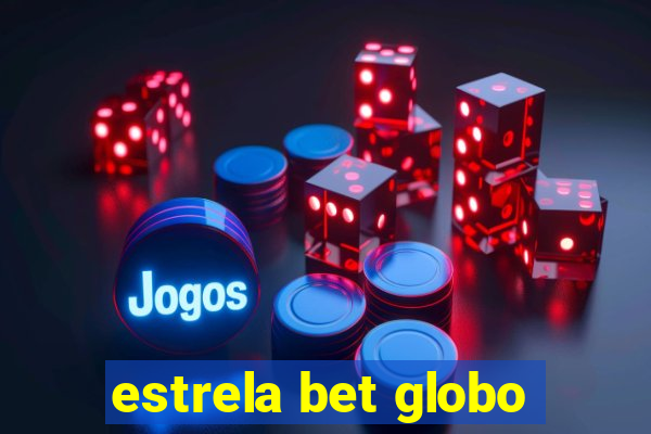 estrela bet globo