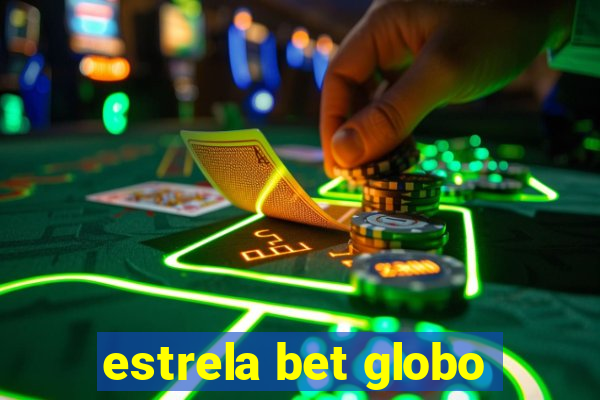 estrela bet globo