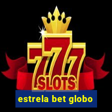 estrela bet globo