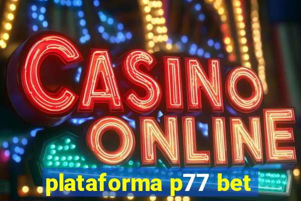 plataforma p77 bet