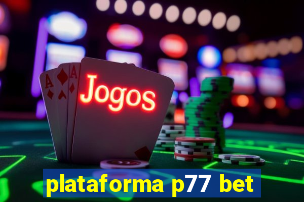 plataforma p77 bet