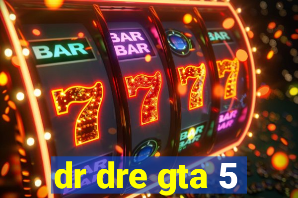 dr dre gta 5