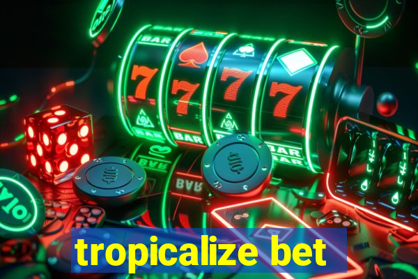 tropicalize bet