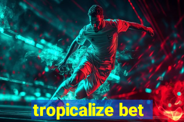 tropicalize bet