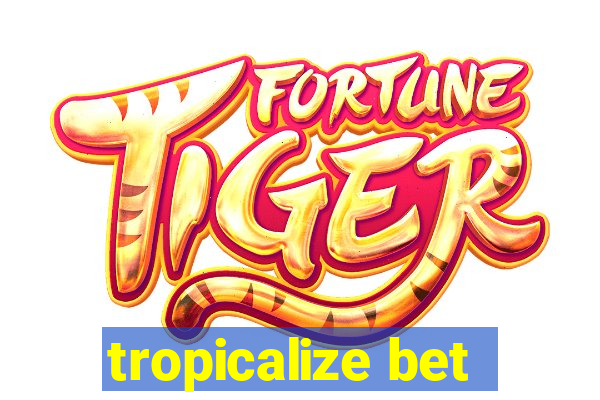 tropicalize bet