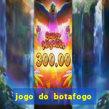 jogo do botafogo ao vivo em hd