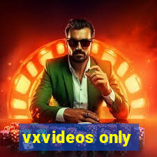 vxvideos only