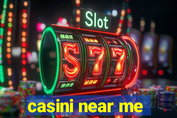 casini near me