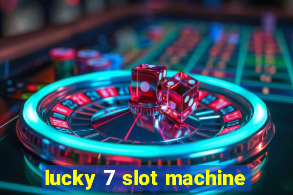 lucky 7 slot machine