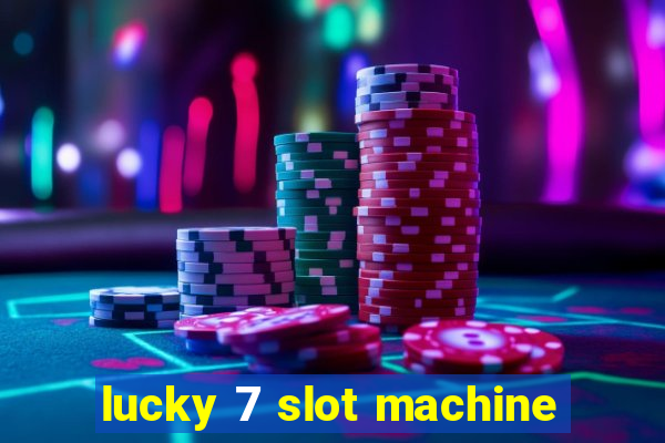 lucky 7 slot machine