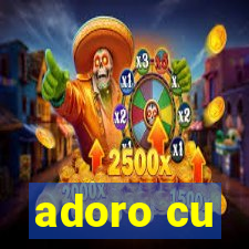 adoro cu