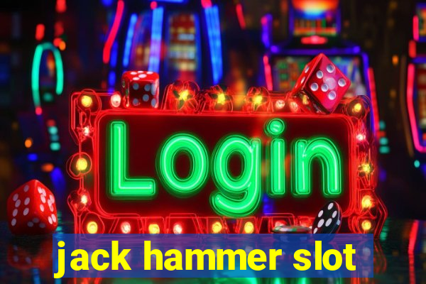 jack hammer slot