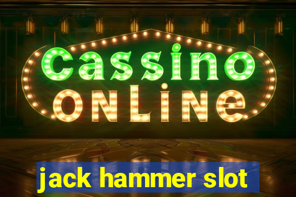 jack hammer slot