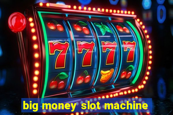 big money slot machine