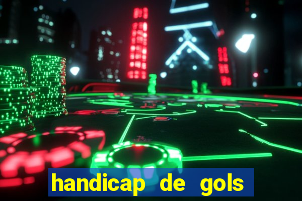 handicap de gols como funciona