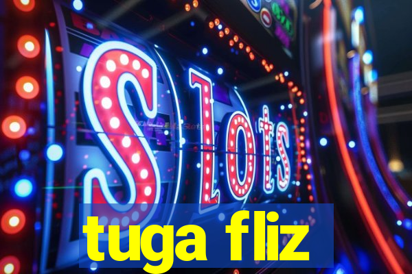 tuga fliz