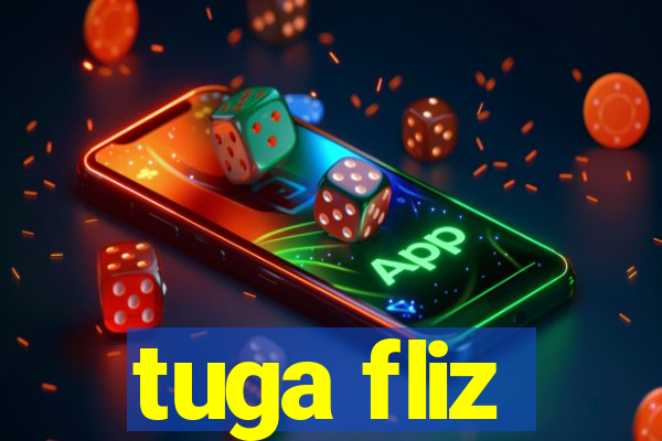 tuga fliz