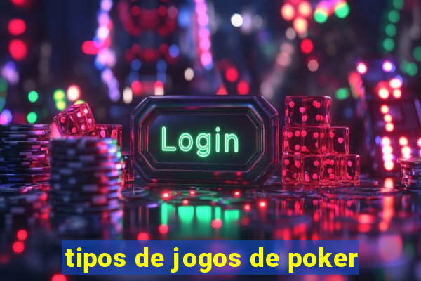 tipos de jogos de poker