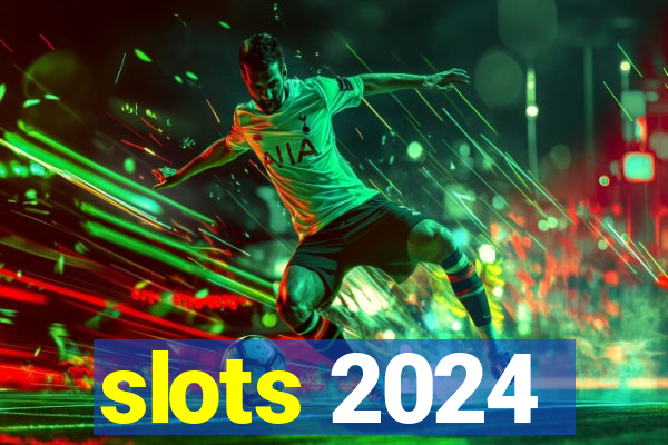 slots 2024